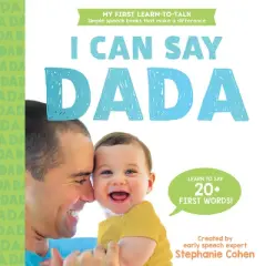 The I Can Say Dada Book - (Learn to Talk) by  Stephanie Cohen (Board Book)