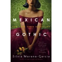 Mexican Gothic - by Silvia Moreno-Garcia