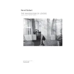 The Mausoleum of Lovers: Journals 1976-1991 - by  Herv&eacute; Guibert (Paperback)