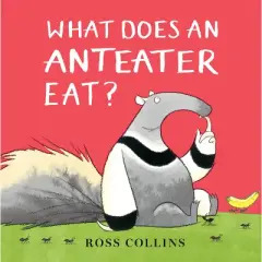 What Does an Anteater Eat? - by Ross Collins