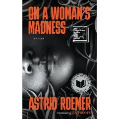 On a Woman's Madness - by  Astrid Roemer (Hardcover)