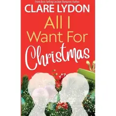 All I Want For Christmas - by  Clare Lydon (Paperback)