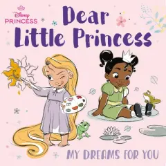Dear Little Princess: My Dreams for You (Disney Princess) - by  Random House Disney (Board Book)