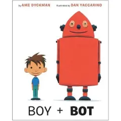 Boy and Bot - by  Ame Dyckman (Hardcover)