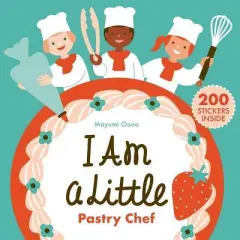 I Am a Little Pastry Chef (Careers for Kids) - (Little Professionals) (Hardcover)