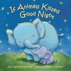 If Animals Kissed Good Night - by  Ann Whitford Paul (Board Book)