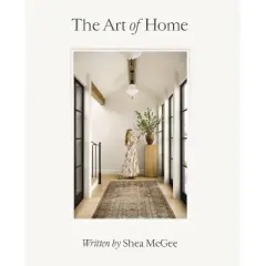 The Art of Home - by Shea McGee (Hardcover)