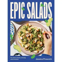 Epic Salads - by  Jessica Prescott (Hardcover)