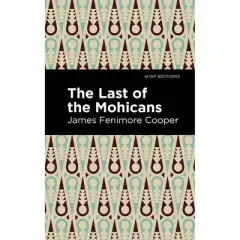 The Last of the Mohicans - (Mint Editions (Historical Fiction)) by  James Fenimore Cooper (Paperback)