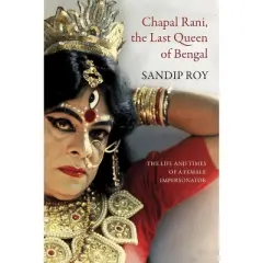 Chapal Rani, the Last Queen of Bengal - (The Pride List) by  Sandip Roy (Hardcover)