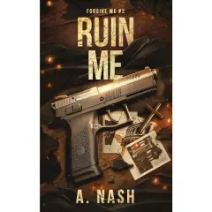 Ruin Me - (Forgive Me) by  Ariana Nash (Paperback)