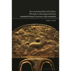 Encountering Material Culture Through Archaeological Fiction - by  Kerry Dodd (Hardcover)