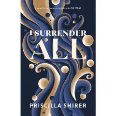 I Surrender All - by  Priscilla Shirer (Paperback)