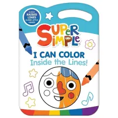Super Simple I Can Color Inside the Lines! - by  Super Simple & Dover Publications (Hardcover)