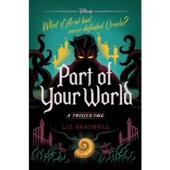 Part of Your World : A Twisted Tale -  (Twisted Tale) by Liz Braswell (Hardcover)