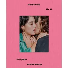 Myriam Boulos: What's Ours - (Hardcover)