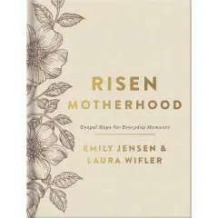 Risen Motherhood (Deluxe Edition) - by  Emily Jensen & Laura Wifler (Hardcover)