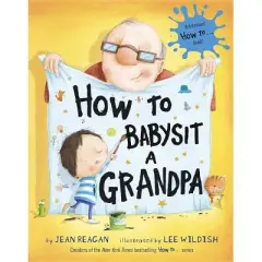 How to Babysit a Grandpa by Jean Reagan