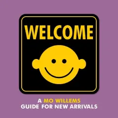 Welcome: A Mo Willems Guide for New Arrivals - (Board Book)