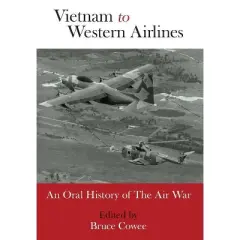 Vietnam to Western Airlines - by  Bruce Cowee (Hardcover)