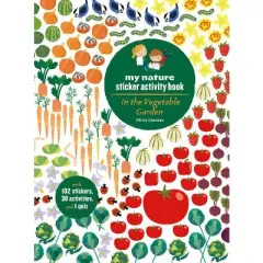 In the Vegetable Garden: My Nature Sticker Activity Book (Ages 5 and Up, with 102 Stickers, 24 Activities, and 1 Quiz) - by  Olivia Cosneau