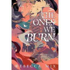 The Ones We Burn - by  Rebecca Mix (Hardcover)