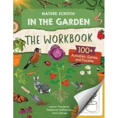 Nature School: In the Garden: The Workbook - by  Lauren Giordano & Laura Stroup & Stephanie Hathaway (Paperback)