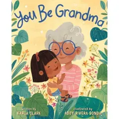You Be Grandma - by  Karla Clark (Hardcover)
