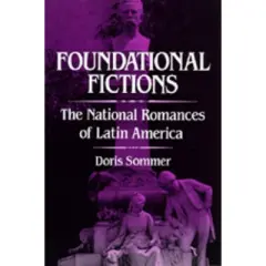 Foundational Fictions - (Latin American Literature and Culture) by  Doris Sommer (Paperback)