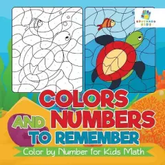 Colors and Numbers to Remember Color by Number for Kids Math - by  Educando Kids (Paperback)