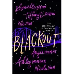 Blackout - by Dhonielle Clayton & Tiffany D Jackson & Nic Stone & Angie Thomas & Ashley Woodfolk & Nicola Yoon