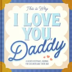 This Is Why I Love You, Daddy - by  Maria S Barbo (Hardcover)