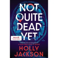 Not Quite Dead Yet - Target Exclusive Edition - by Holly Jackson (Hardcover)