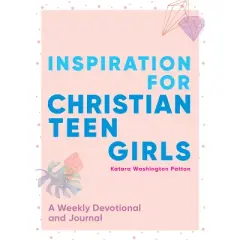 Inspiration for Christian Teen Girls - by  Katara Washington Patton (Paperback)