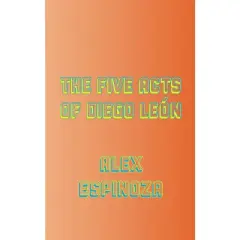 The Five Acts of Diego Le&oacute;n - (Larb Libros) by  Alex Espinoza (Paperback)