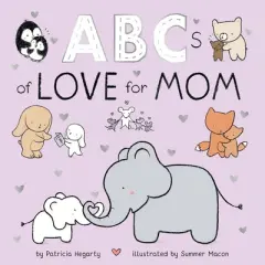ABCs of Love for Mom - (Books of Kindness) by  Patricia Hegarty (Board Book)
