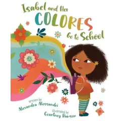 Isabel and Her Colores Go to School - by Alexandra Alessandri (Hardcover)