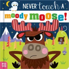Never Touch a Moody Moose! - by  Cara Jenkins (Board Book)