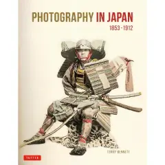 Photography in Japan 1853-1912 - by  Terry Bennett (Hardcover)