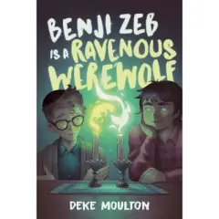 Benji Zeb Is a Ravenous Werewolf - by Deke Moulton