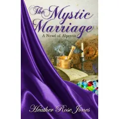 The Mystic Marriage - (Novel of Alpennia) by  Heather Rose Jones (Paperback)