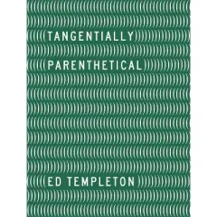 Ed Templeton: Tangentially Parenthetical - (Hardcover)