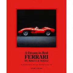 A Dream in Red - Ferrari by Maggi & Maggi - by  Stuart Codling (Hardcover)