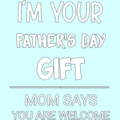 Women's Design By Humans I'm Your Father's Day Gift You Are Welcome By sukhendu12 Racerback Tank Top