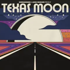 Khruangbin & Leon Br - Texas Moon