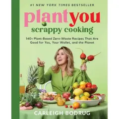 Plantyou: Scrappy Cooking - by  Carleigh Bodrug (Hardcover)