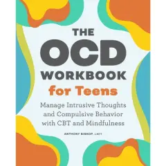 The Ocd Workbook for Teens - by  Anthony Bishop (Paperback)