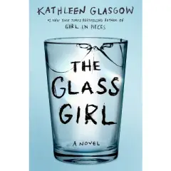 The Glass Girl - by Kathleen Glasgow