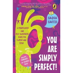 You Are Simply Perfect! a Mindfulness and Self-Awareness Guide for Tweens and Teens - by  Sadia Saeed (Paperback)