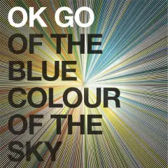 OK Go - Of the Blue Colour of the Sky (Colored Vinyl 180 Gram Vinyl Gatefold LP Jacket)
